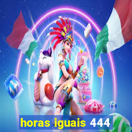 horas iguais 444